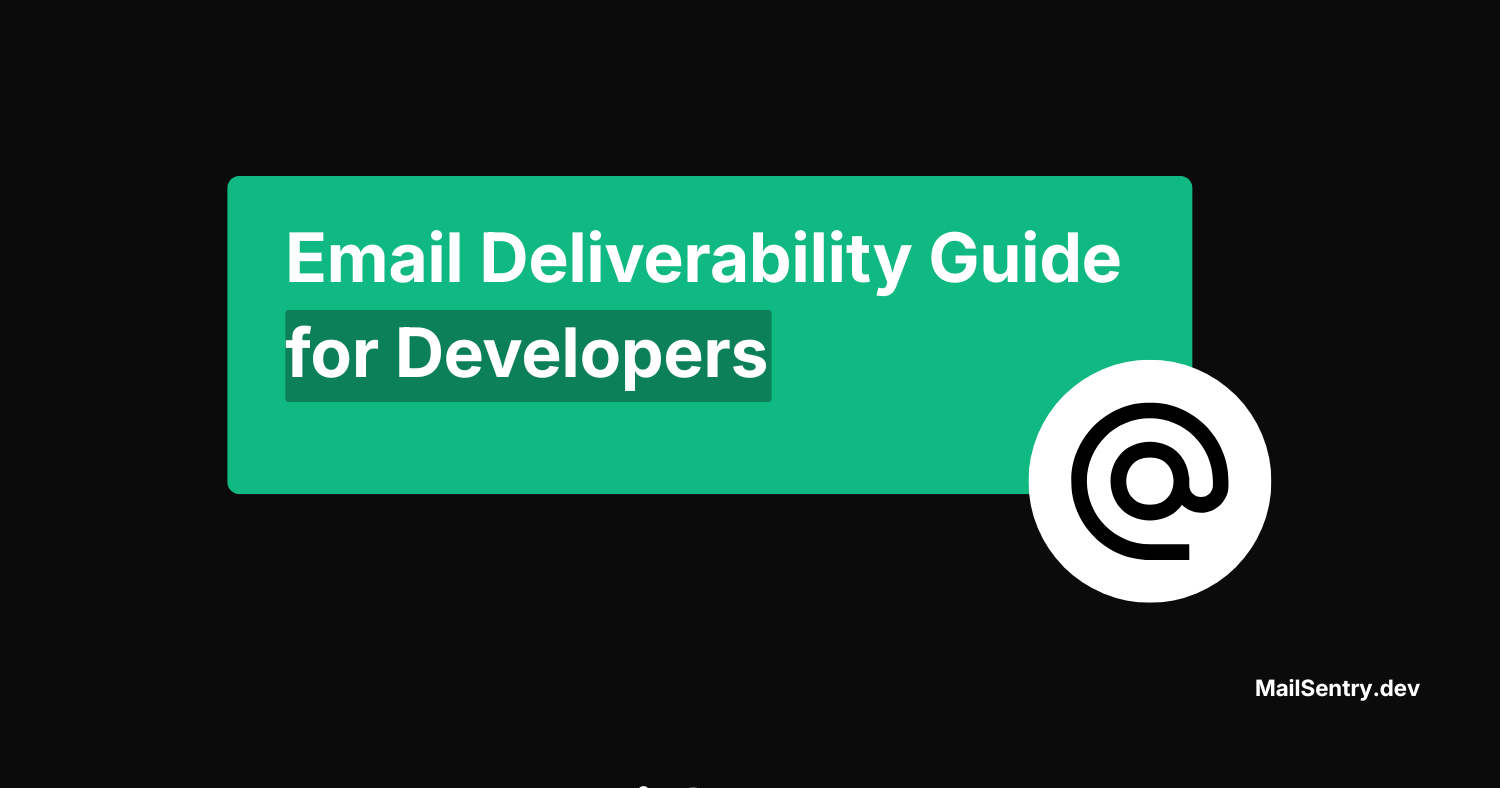 Email Deliverability Guide for Developers: From Inbox to Impact